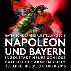 Bayerische Landesausstelung Napoleon 30.04. - 31.10.2015